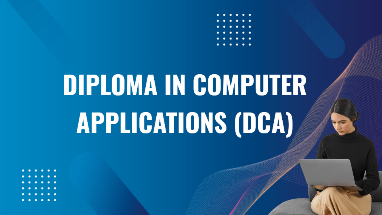 Diploma in Computer Applications (DCA)