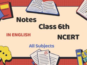 Class 6th English Medium Notes with NCERT Solutions