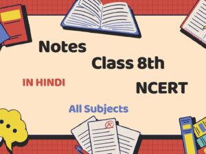 Class 8th Hindi Medium Notes with NCERT Solutions